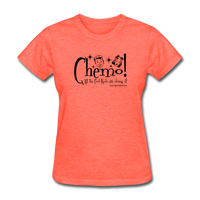 CHEMO! All the Cool Kids are Doing it! Women's T-Shirt - Funny Cancer Shirts