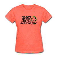 One More PET Scan Women's T-Shirt - Funny Cancer Shirts
