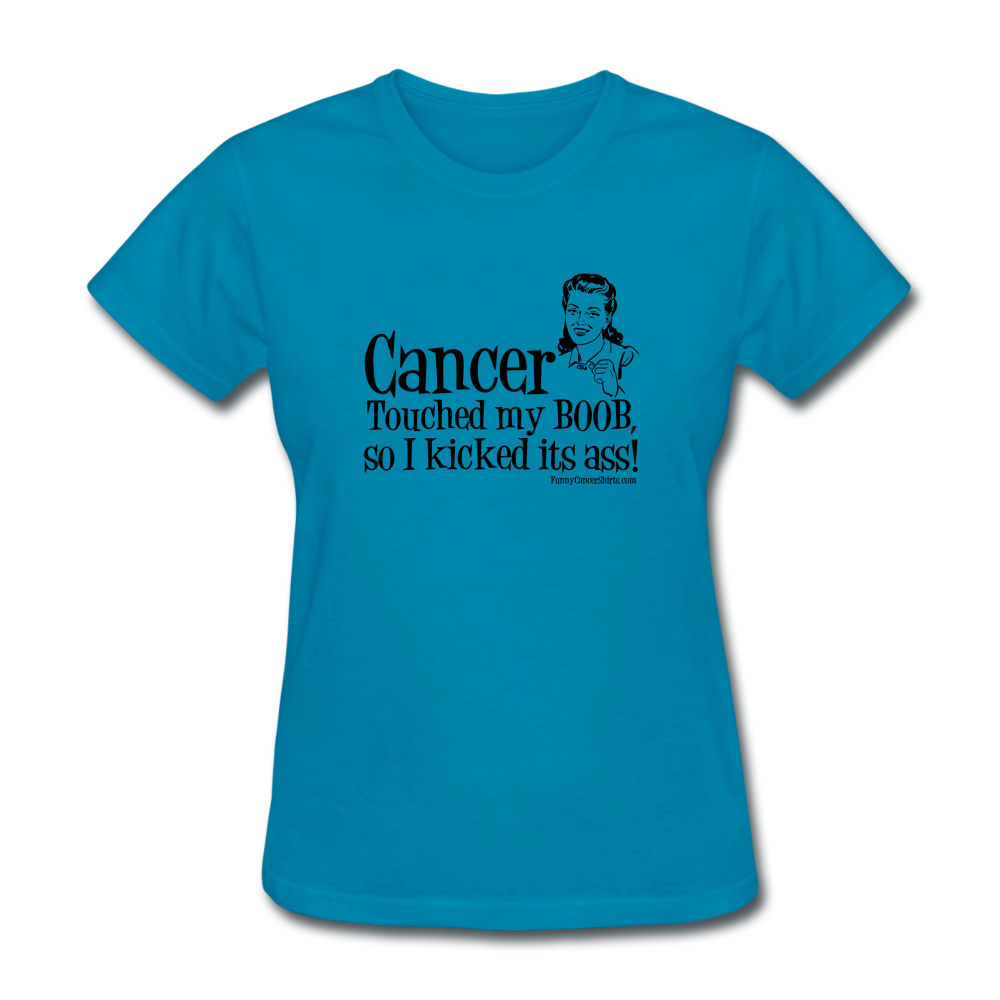 Cancer Touched My Boob Women s T Shirt