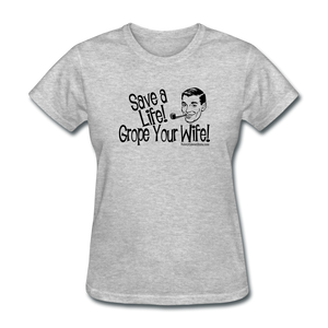 Save a Life Grope Your Wife Women's T-Shirt - Funny Cancer Shirts