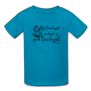 My Oncologist Can Beat Up Your Oncologist Kids' T-Shirt - Funny Cancer Shirts