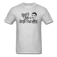 Save a Life, Grope Your Wife Men's T-Shirt - Funny Cancer Shirts