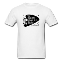 Making Cancer My Bitch Men's T-Shirt (Guy Design) - Funny Cancer Shirts