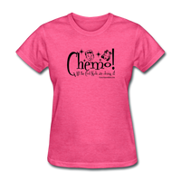 CHEMO! All the Cool Kids are Doing it! Women's T-Shirt - Funny Cancer Shirts