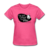 I've Got Cancer By The Balls Women's T-Shirt - Funny Cancer Shirts